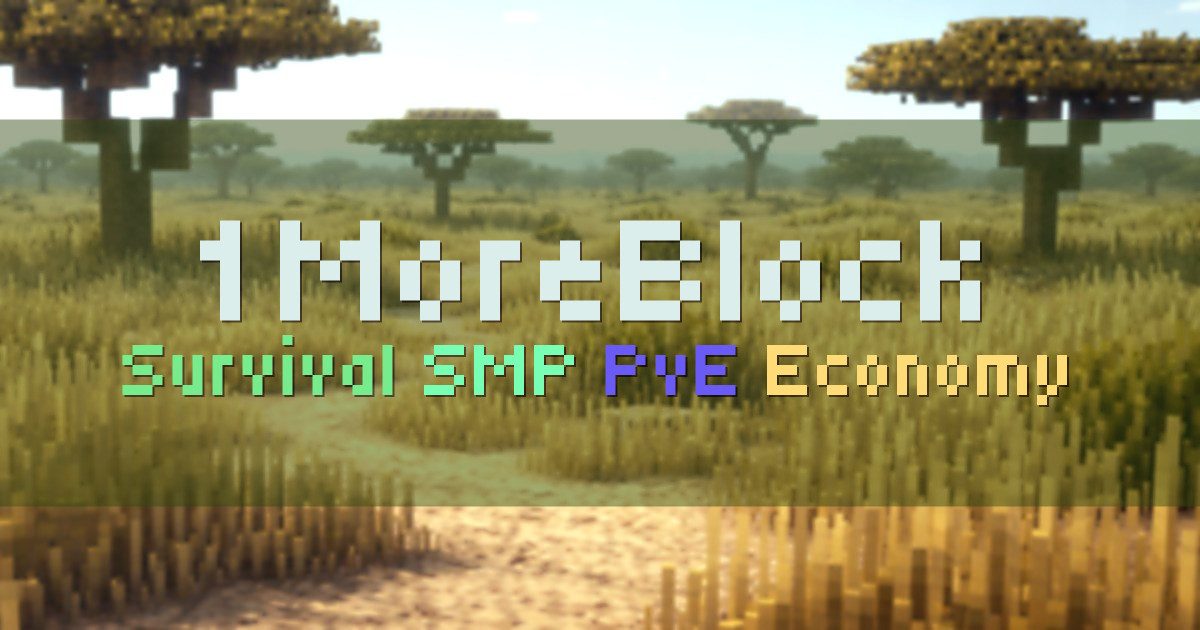 Banner for 1MoreBlock Survival SMP Since 2011 (1moreblock.com)