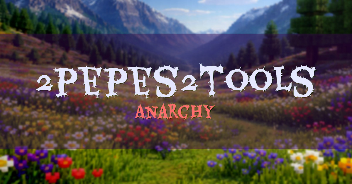 2pepes2tools Anarchy Minecraft server