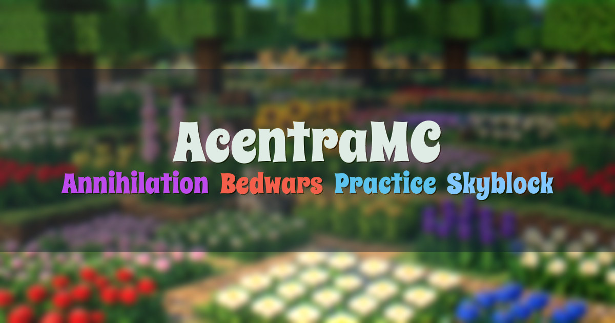 Banner for AcentraMC Annihilation Bedwars Practice Skyblock (play.acentramc.com)