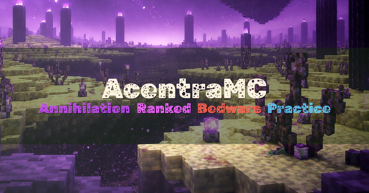 Banner for AcentraMC Annihilation Ranked Bedwars Practice (play.acentramc.com)