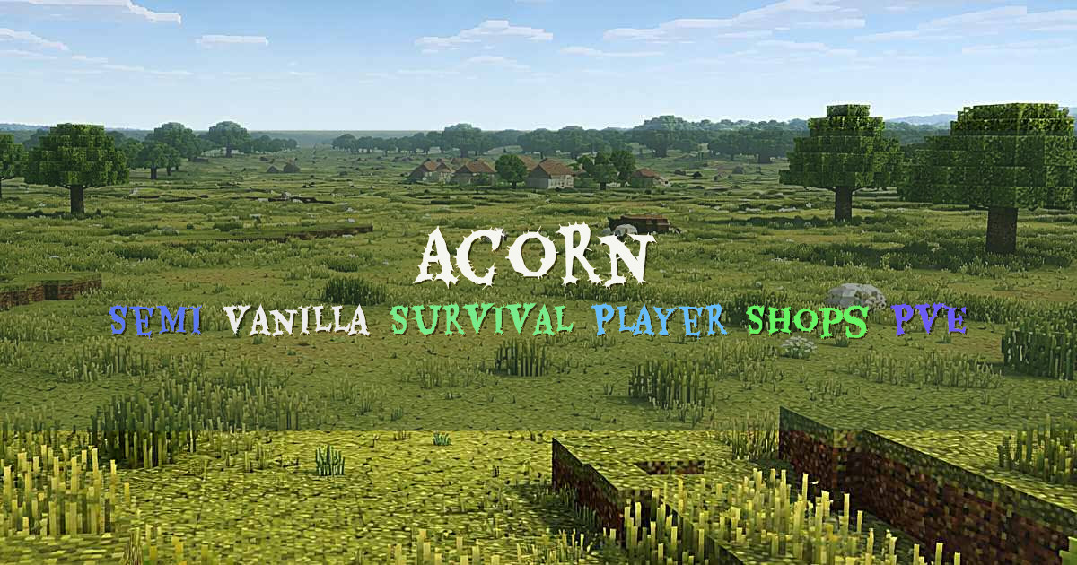 Banner for Acorn Semi Vanilla Survival with Player Shops (play.acornmc.org)
