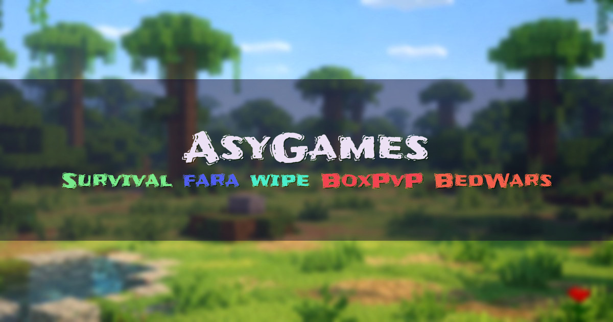 Banner for AsyGames Survival fara wipe BoxPvP BedWars (asygames.ro)