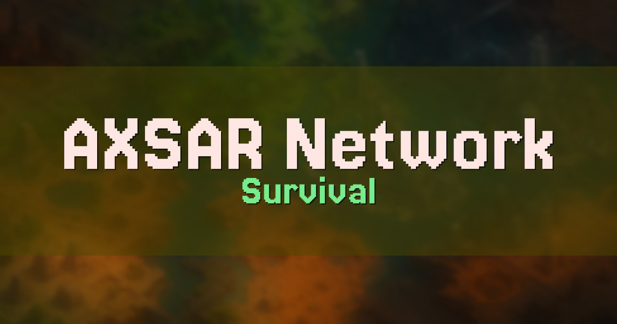 Banner for AXSAR Network Survival (mc.axsarnetwork.com)