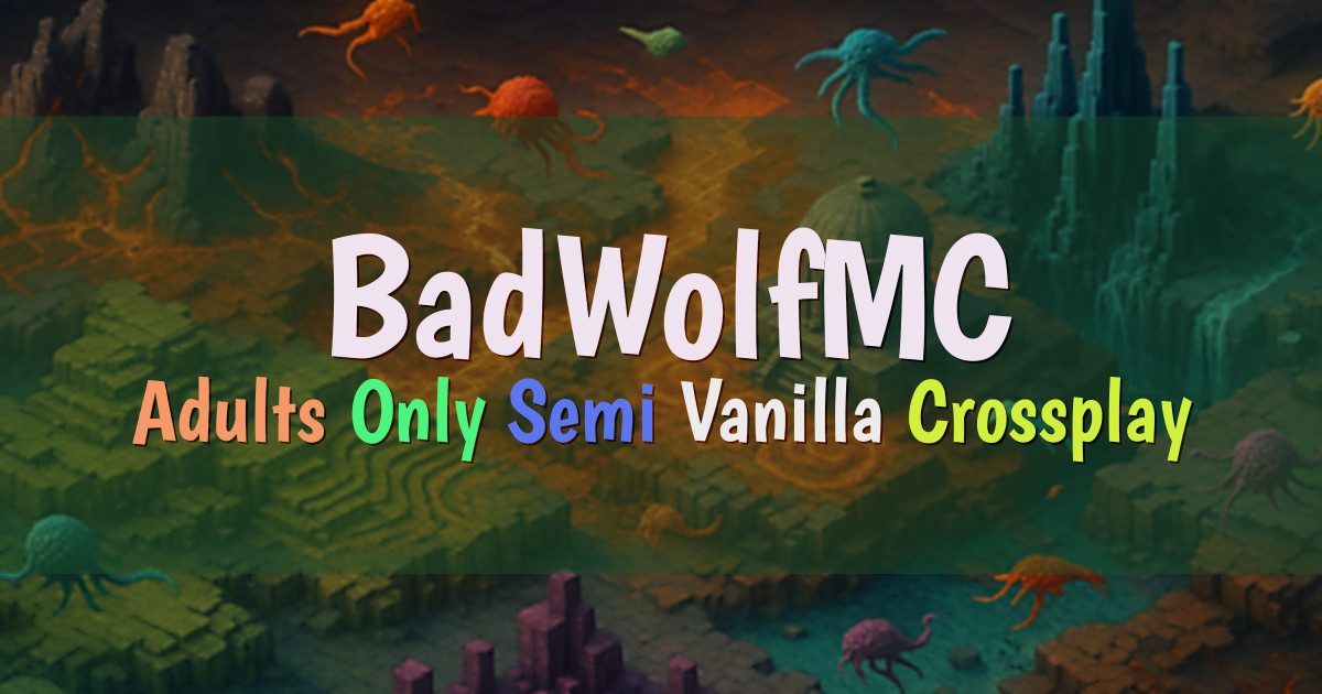 Banner for BadWolfMC Adult Only Semi Vanilla Crossplay Network (play.badwolfmc.com)