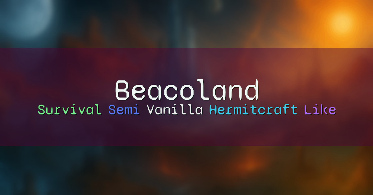 Banner for Beacoland Semi Vanilla Hermitcraft Like Survival (play.beacoland.com)
