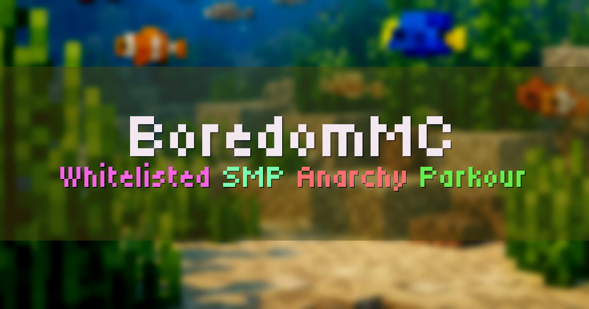 Banner for BoredomMC Whitelisted SMP and No Reset Anarchy (play.boredommc.com)