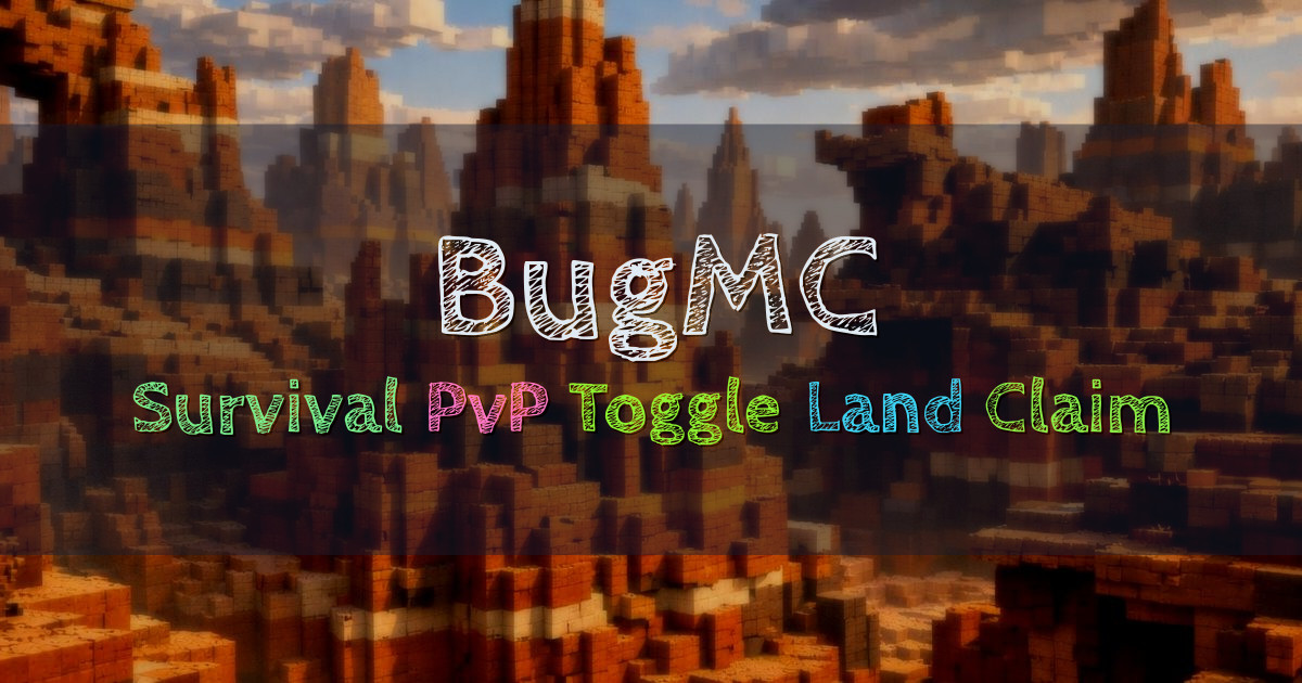 Banner for BugMC Survival with PvP Toggle and Land Claim (play.bugmc.net)