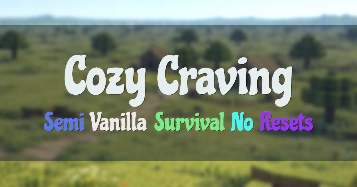 Banner for Cozy Craving Semi Vanilla Survival No Resets (play.cozycraving.com)