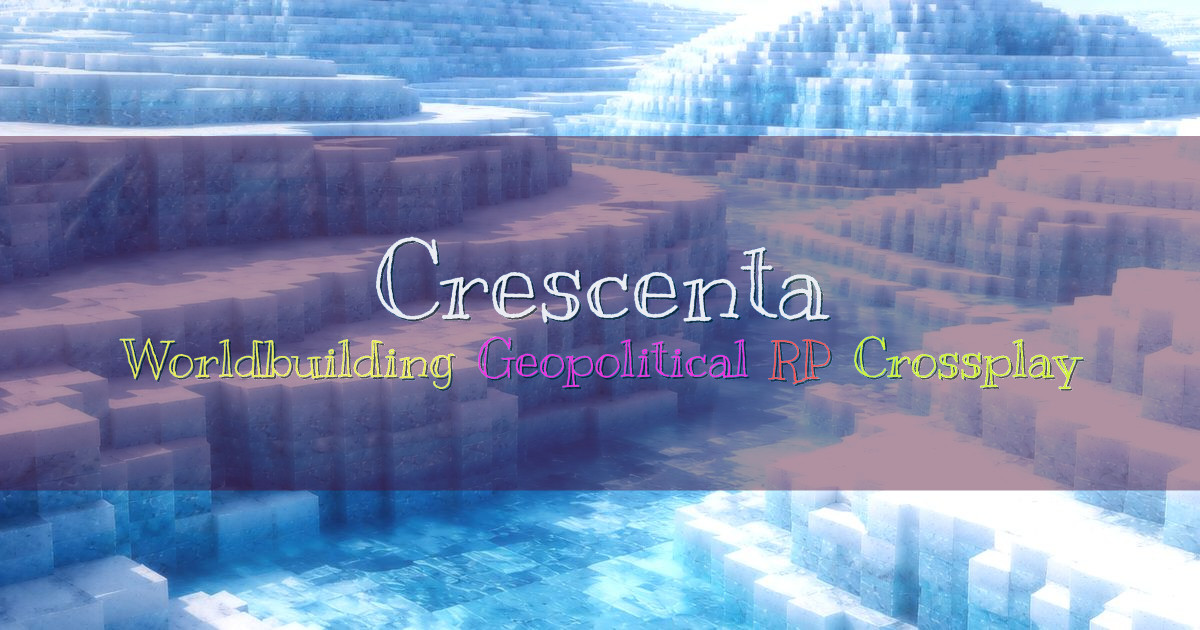 Banner for Crescenta Player Led Worldbuilding Geopolitical Roleplay (crescenta.org)