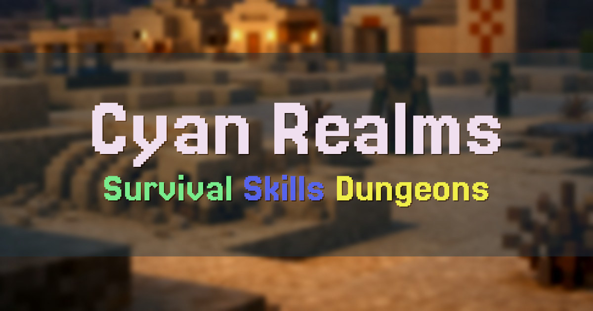 Banner for Cyan Realms Survival Skills and Dungeons (play.cyanrealms.com)