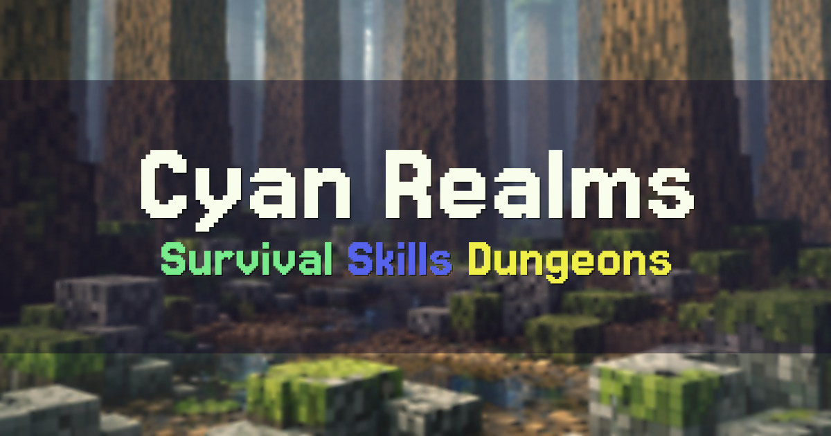 Banner for Cyan Realms Survival Skills and Dungeons (play.cyanrealms.com)