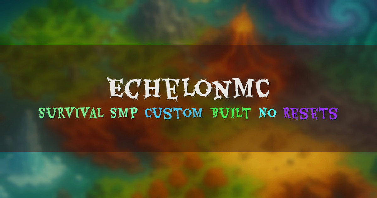 Banner for EchelonMC Custom Survival SMP With Progression (play.enterechelon.com)