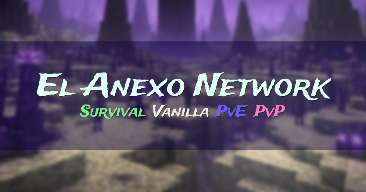 Banner for El Anexo Network Survival Vanilla PvE y PvP (el-anexo-mc.lat)