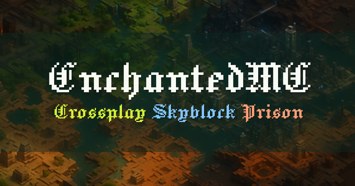 Banner for EnchantedMC Crossplay Skyblock Prison and More (ms.enchantedmc.net)