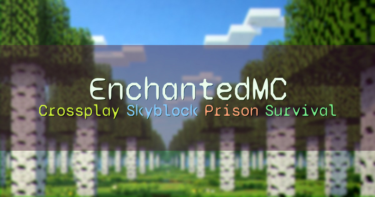 Banner for EnchantedMC Crossplay Skyblock Prison Survival (ms.enchantedmc.net)