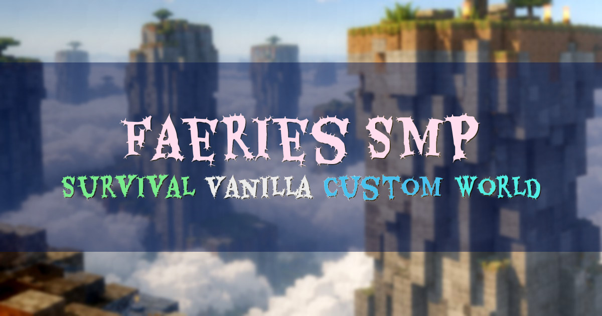 Banner for Faeries SMP Custom World Survival (mc.faeriessmp.com)
