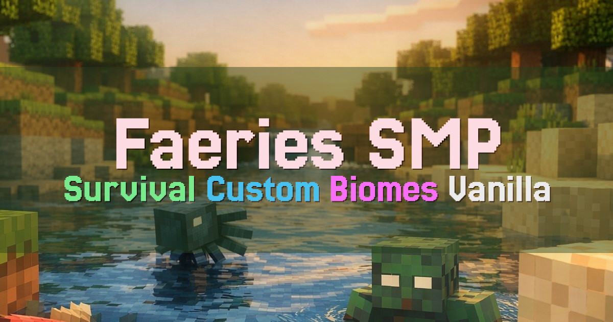 Banner for Faeries SMP Vanilla Style Survival with Custom Biomes (mc.faeriessmp.com)