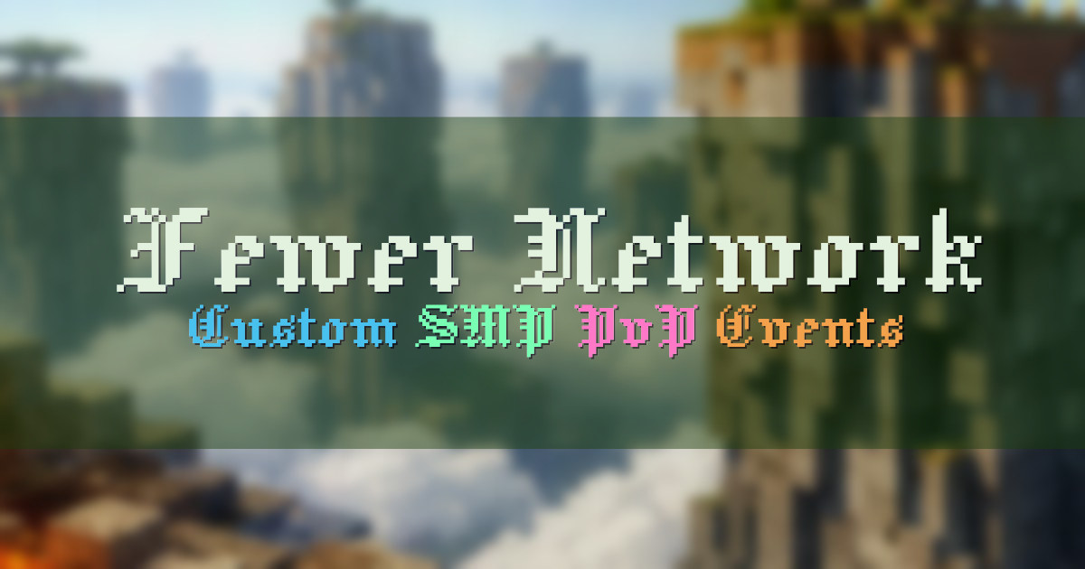 Banner for Fewer Network Custom SMP and PvP Network (mc.fewer.live)