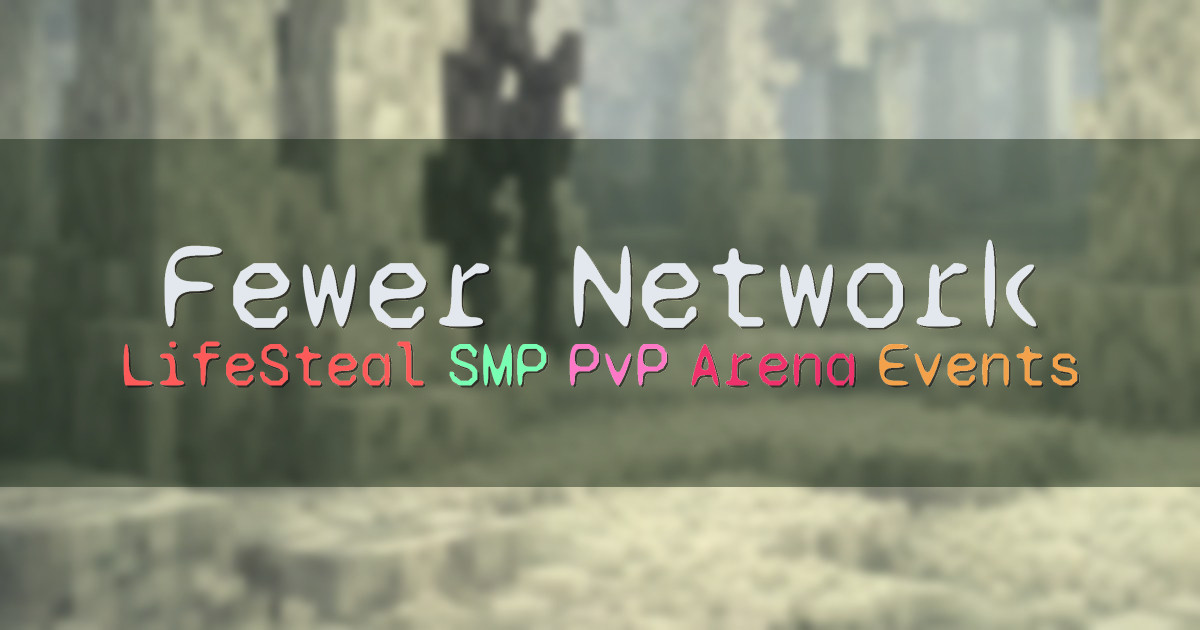 Banner for Fewer Network Lifesteal SMP and PvP Arena (mc.fewer.live)