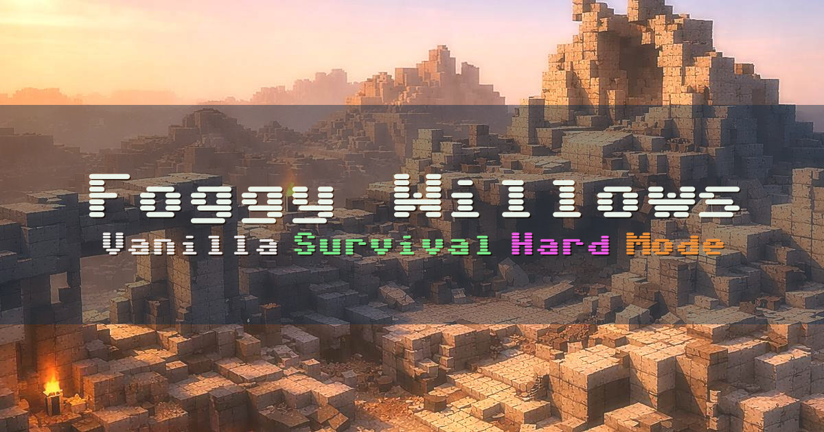 Banner for Foggy Willows Real Vanilla Hard Mode Survival (foggywillows.com)
