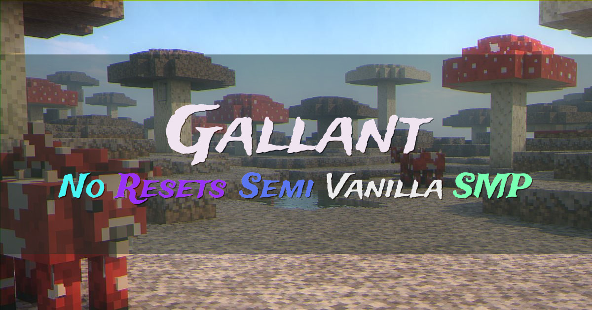 Banner for Gallant Semi Vanilla SMP No World Resets (mc.gallant-smp.net)