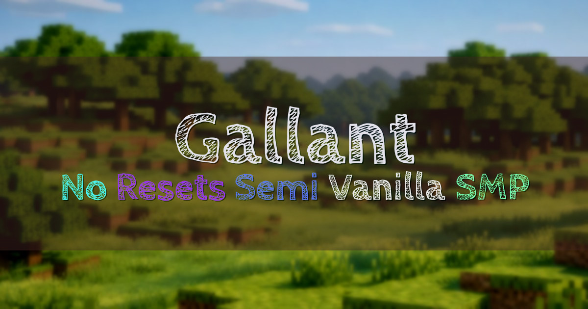 Banner for Gallant Semi Vanilla SMP With No Resets (mc.gallant-smp.net)