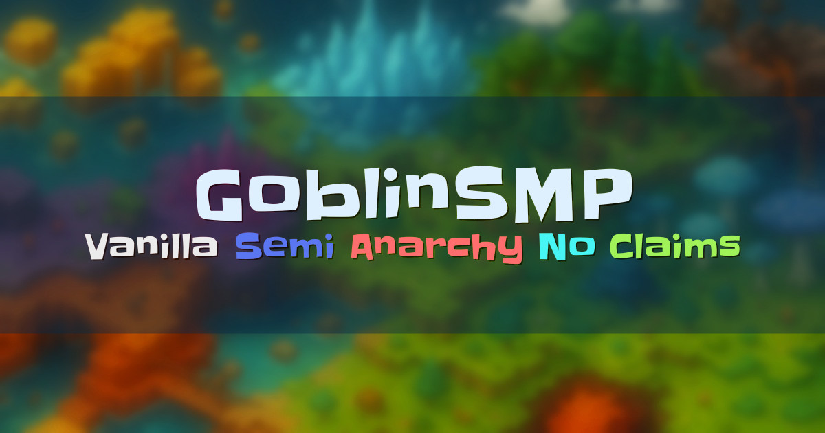 Banner for GoblinSMP Vanilla Semi Anarchy Compact World (goblinsmp.org)