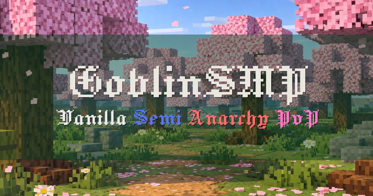 Banner for GoblinSMP Vanilla Semi Anarchy Survival (goblinsmp.org)