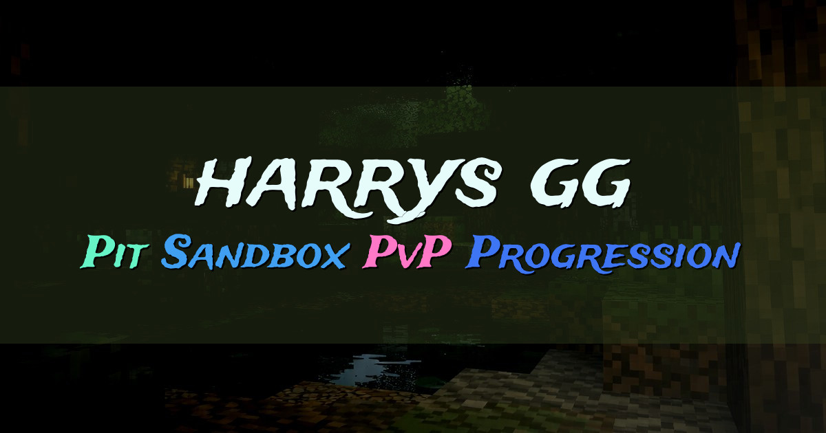 Banner for harrys.gg Pit Sandbox Progression PvP (mcs.harrys.gg)