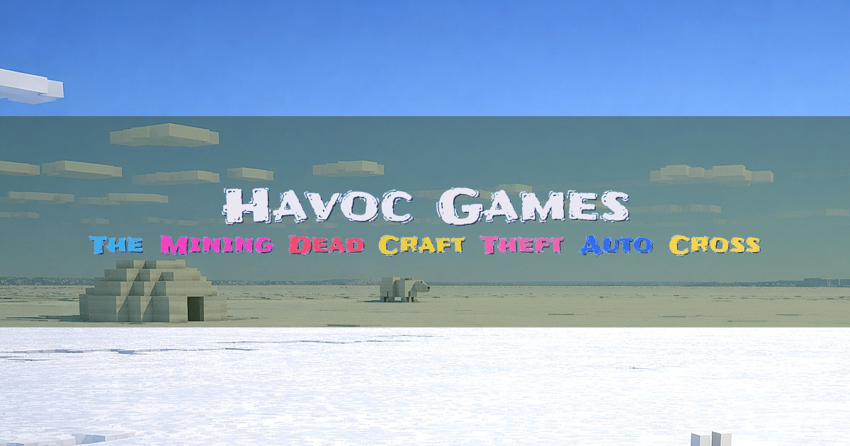 Banner for Havoc Games The Mining Dead and Craft Theft Auto (go.havoc.games)