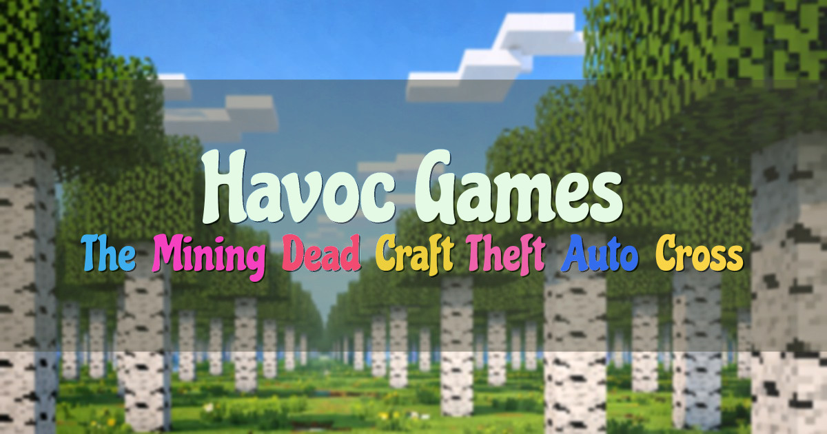 Banner for Havoc Games The Mining Dead and Craft Theft Auto (go.havoc.games)