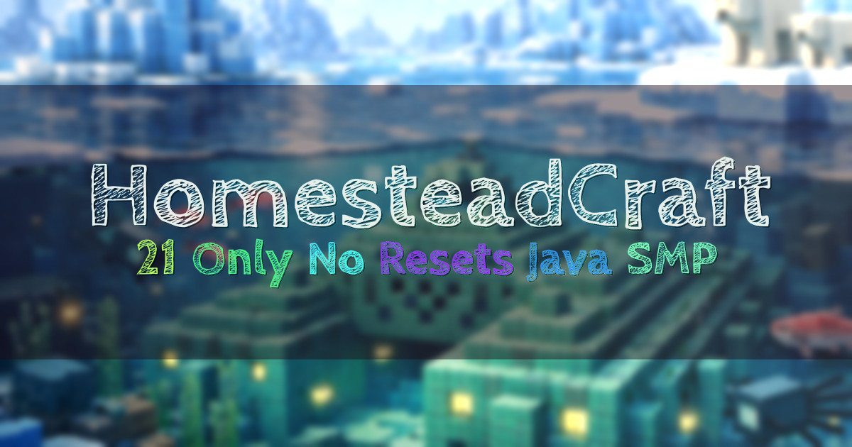 Banner for HomesteadCraft 21 Plus No Reset Java SMP (play.homesteadcraft.com)