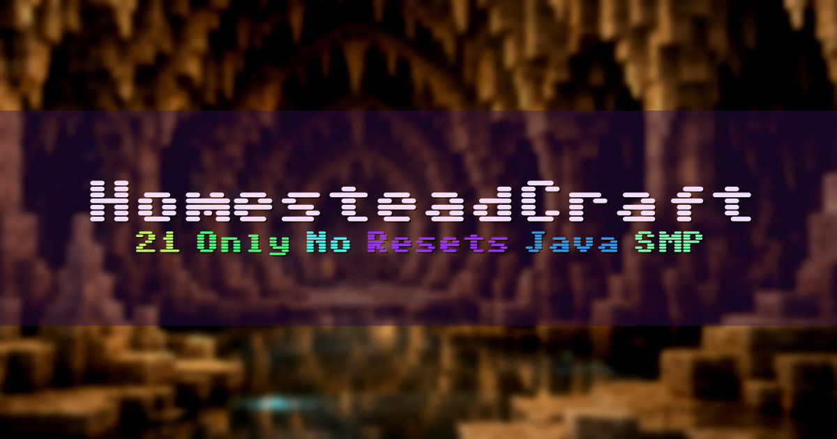 Banner for HomesteadCraft 21 Plus No Reset Java SMP (play.homesteadcraft.com)