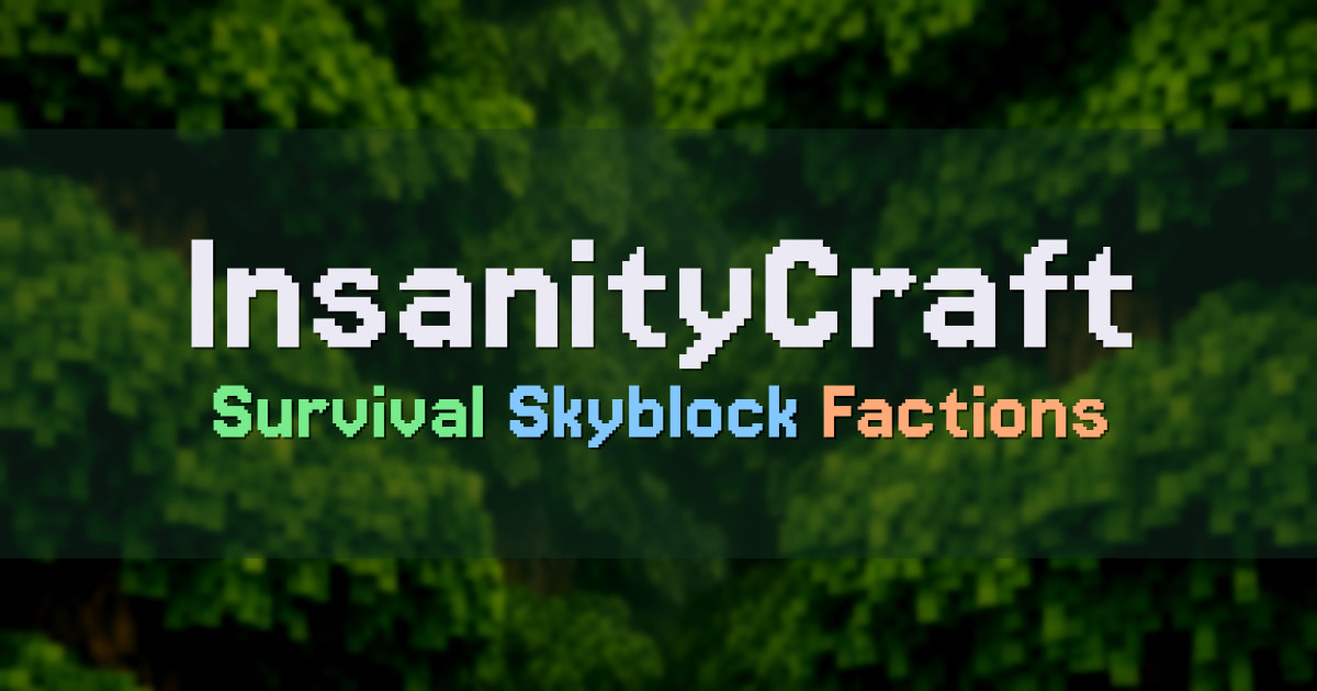 Banner for InsanityCraft Survival Skyblock Factions (join.insanitycraft.net)
