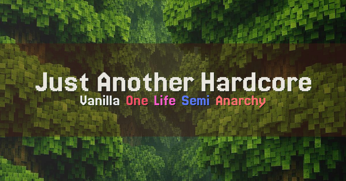 Banner for Just Another Hardcore One Life Vanilla Server (justanotherhardcore.net)