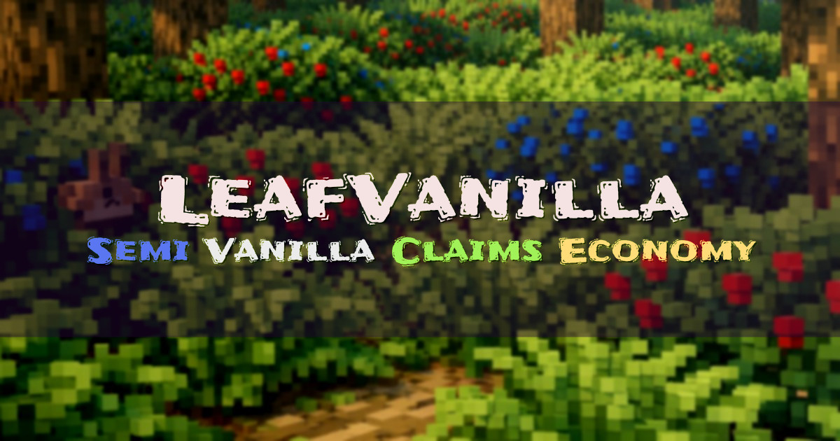 Banner for LeafVanilla Semi Vanilla Survival with Claims and Economy (ms.leafvanilla.net)