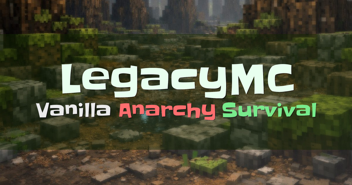 Banner for LegacyMC Vanilla Anarchy Survival No Resets (legacymc.net)