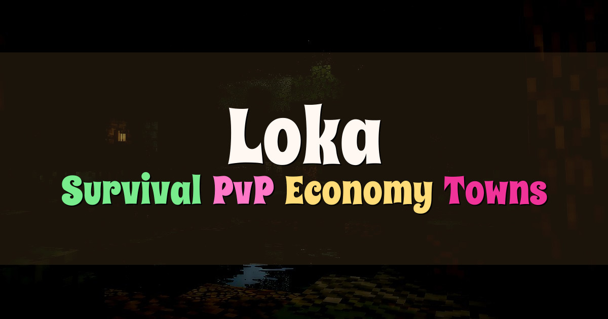 Banner for Loka Territorial Conquest PvP Survival (play.lokamc.com)
