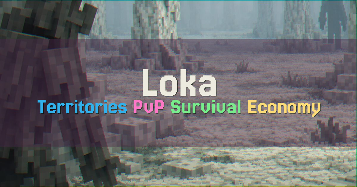 Banner for Loka Territorial Conquest PvP Survival (play.lokamc.com)