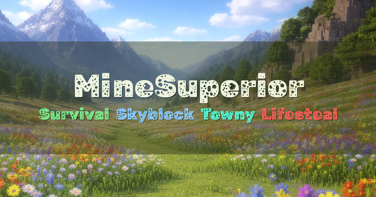 Banner for MineSuperior Survival Skyblock Lifesteal Towny (server.mcs.gg)