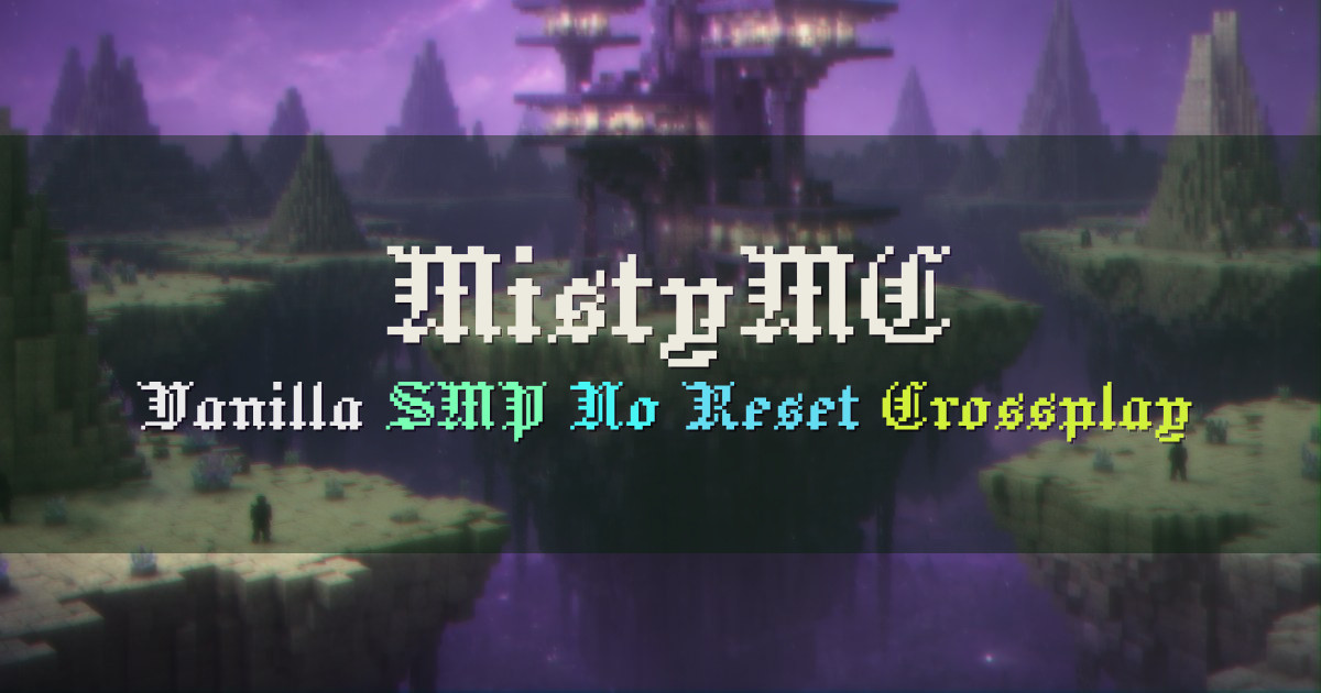 Banner for MistyMC Vanilla SMP No Reset Java Bedrock (playmistymc.com)