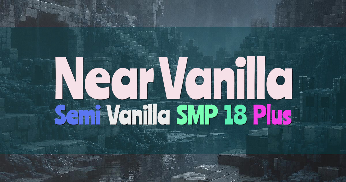 Banner for Near Vanilla Semi Vanilla SMP for 18 Plus (play.nearvanilla.com)