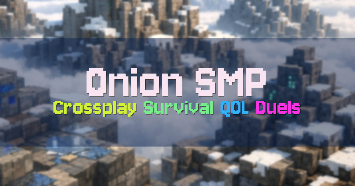 Banner for Onion SMP Crossplay Survival With QOL Duels (play.onionsmp.net)