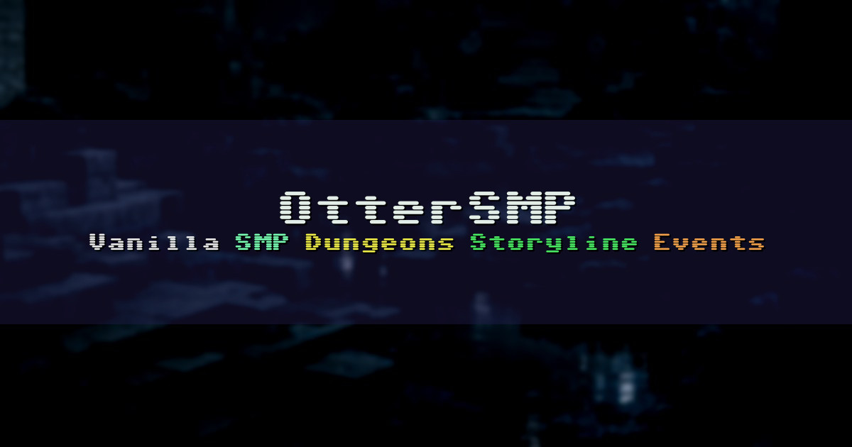 Banner for OtterSMP Vanilla Survival SMP with Dungeons (play.ottersmp.com)