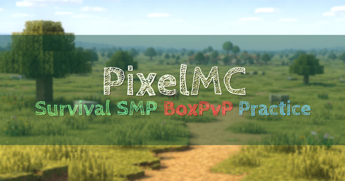 Banner for PixelMC Survival SMP BoxPvP Practice OneBlock (pixel-mc.net)