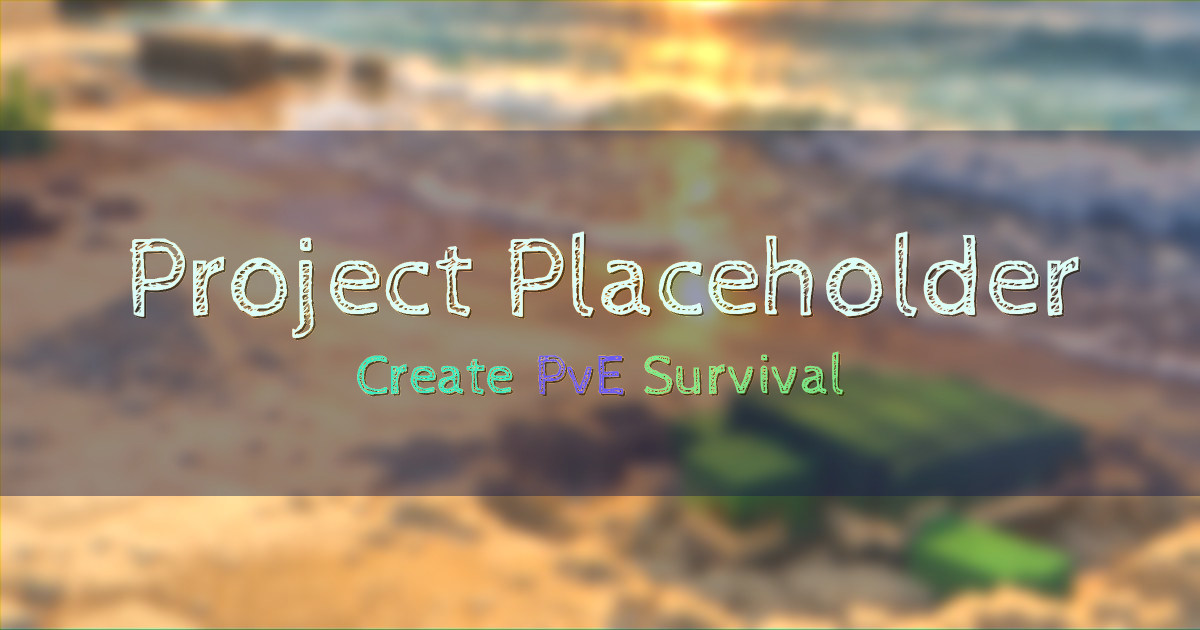 Banner for Project Placeholder Create Focused PvE Survival (placeh0lder.exaroton.me)