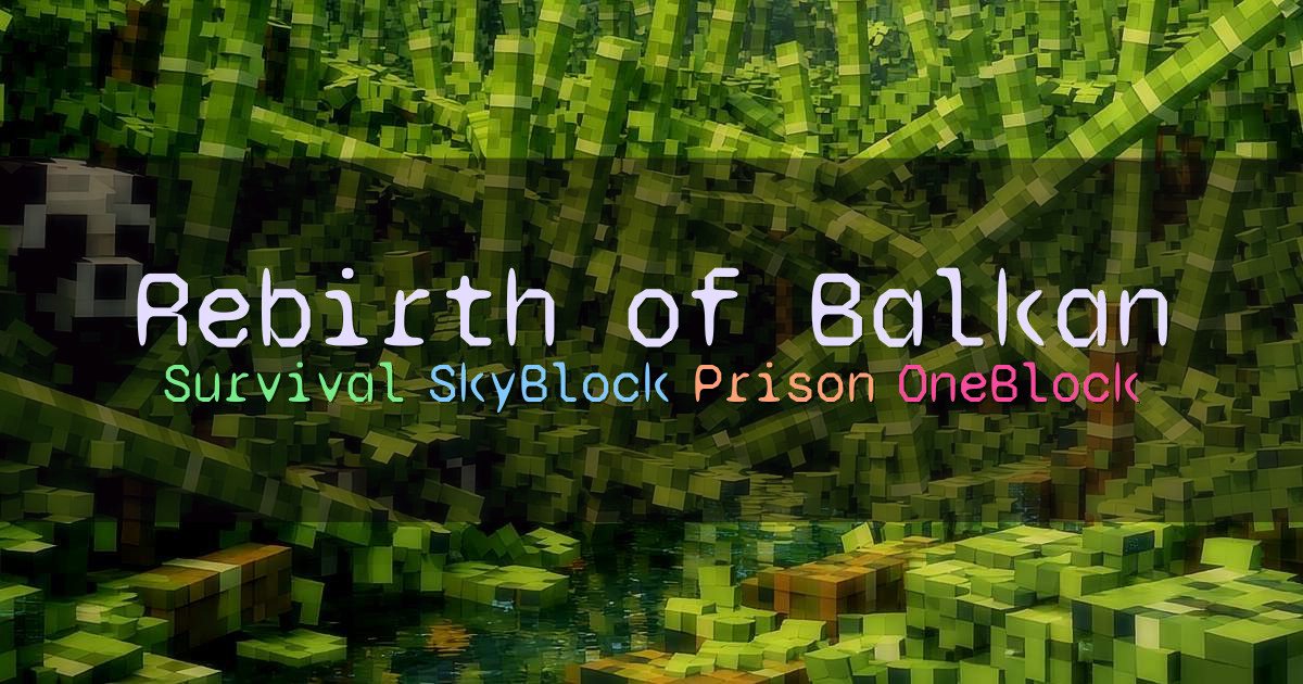 Banner for Rebirth of Balkan Network Survival SkyBlock Prison (178.33.34.224)
