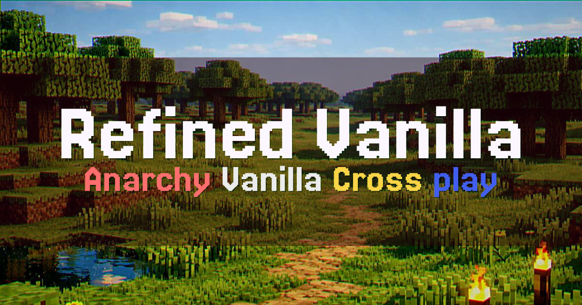 Banner for Refined Vanilla Anarchy Vanilla Survival with Cross Play (refinedvanilla.net)