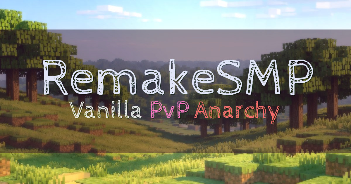 Banner for RemakeSMP Vanilla PvP Anything Goes Server (purevannila.falixsrv.me)