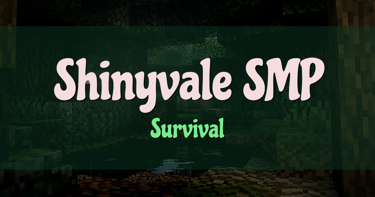 Banner for Shinyvale SMP Survival (shinyvalesmp.net)